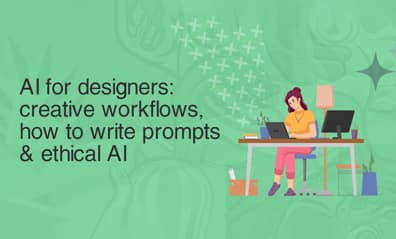 AI for designers: creative workflows, how to write prompts & ethical AI
